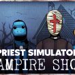 Revisión: Priest Simulator – Un simulador vampírico lleno de acción y humor