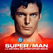 SUPER/MAN: La historia de Christopher Reeve – Un héroe más allá de la pantalla